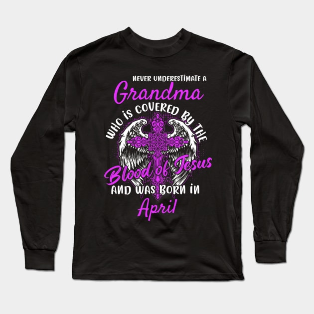 Christian Grandma who was Born in April Birthday Faith Gift Long Sleeve T-Shirt by ArtedPool